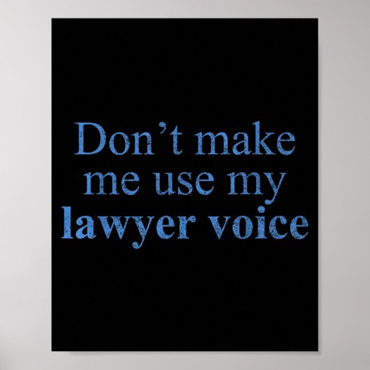 Dont Make Me Use My Lawyer Voice Shirt Gift Lawyer ポスター (正面)