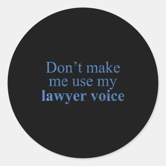 Dont Make Me Use My Lawyer Voice Shirt Gift Lawyer ラウンドシール (正面)
