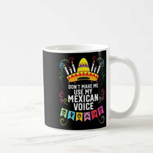 Dont Make Me Use My Mexican Voice Mexico Pride  コーヒーマグカップ (右)
