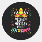 Dont Make Me Use My Mexican Voice Mexico Pride ラウンドシール (正面)