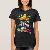 Dont Make Me Use My Mexican Voice Mexico Pride  Tシャツ (正面)