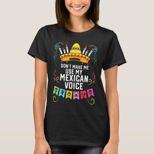 Dont Make Me Use My Mexican Voice Mexico Pride  Tシャツ (正面)