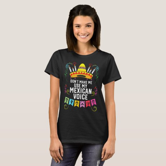 Dont Make Me Use My Mexican Voice Mexico Pride  Tシャツ (正面フル)