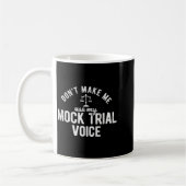 Don't Make Me Use My Mock Trial Voice Lawyer  コーヒーマグカップ (左)