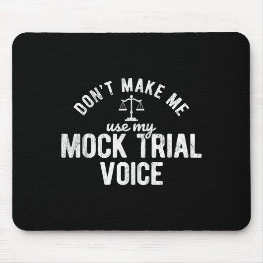 Don't Make Me Use My Mock Trial Voice Lawyer マウスパッド (正面)