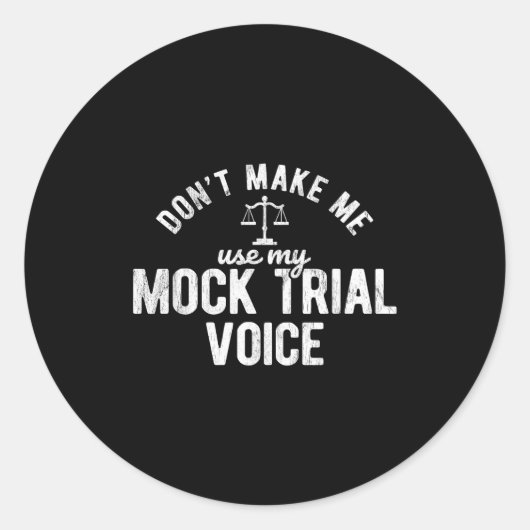 Don't Make Me Use My Mock Trial Voice Lawyer  ラウンドシール (正面)