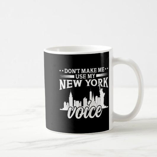 Don't Make Me Use My New York Voice Funny  コーヒーマグカップ (右)