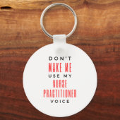 Don't Make Me Use My Nurse Practitioner Voice 2 キーホルダー (正面)
