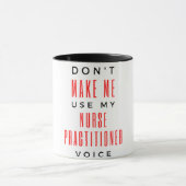 Don't Make Me Use My Nurse Practitioner Voice 2 マグカップ (中央)