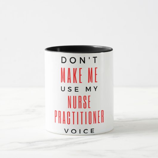 Don't Make Me Use My Nurse Practitioner Voice 2 マグカップ (中央)