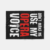 Don't Make Me Use My Opera Voice Opera Singer  フリースブランケット (正面(横))