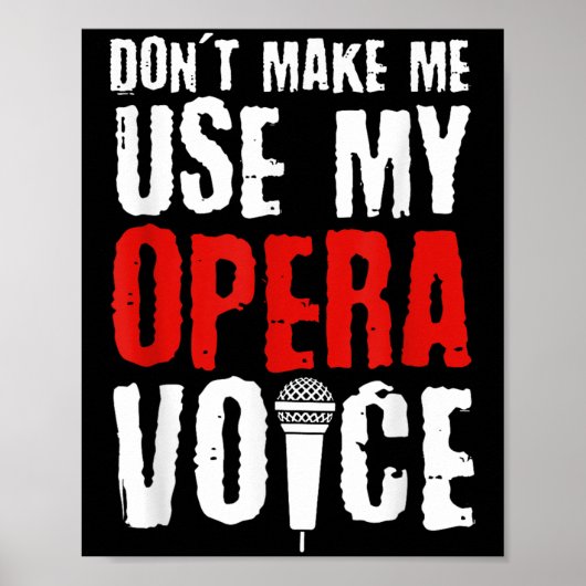 Don't Make Me Use My Opera Voice Opera Singer  ポスター (正面)