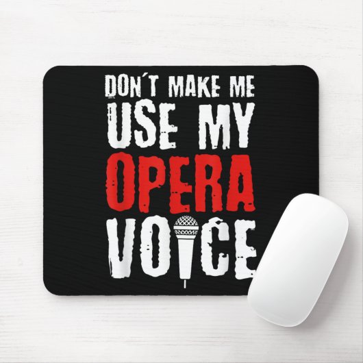 Don't Make Me Use My Opera Voice Opera Singer  マウスパッド (マウス)