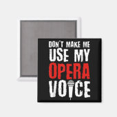 Don't Make Me Use My Opera Voice Opera Singer  マグネット (正面/裏面)