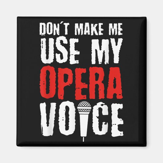 Don't Make Me Use My Opera Voice Opera Singer  マグネット (正面)