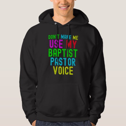 Don't Make Me Use My Pastor Voice for Baptist Prea パーカ (正面)