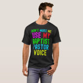 Don't Make Me Use My Pastor Voice for Baptist Prea Tシャツ (正面フル)