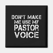 Dont Make Me Use My Pastor Voice Funny Pastor  マグネット (正面)