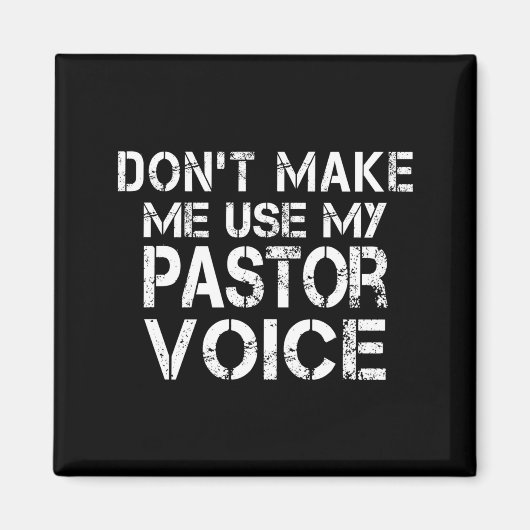 Dont Make Me Use My Pastor Voice Funny Pastor マグネット (正面)