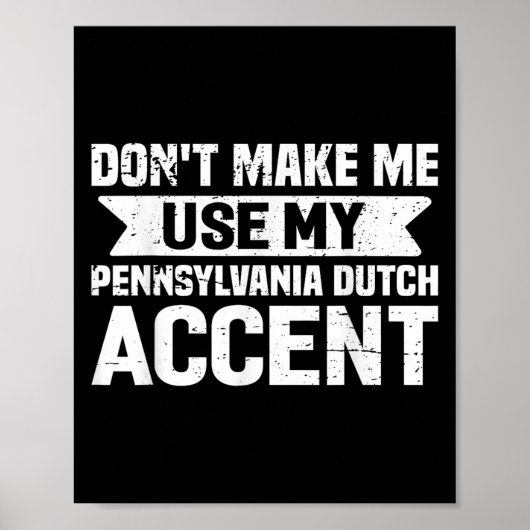 Don't Make Me Use My Pennsylvania Dutch Accent  ポスター (正面)