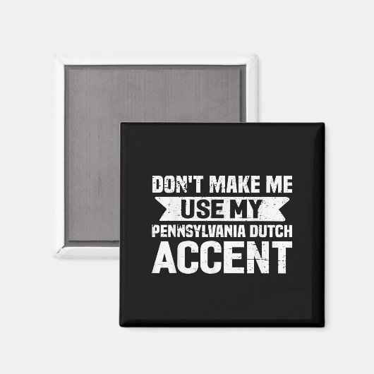 Don't Make Me Use My Pennsylvania Dutch Accent  マグネット (正面/裏面)