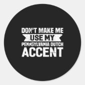 Don't Make Me Use My Pennsylvania Dutch Accent  ラウンドシール (正面)