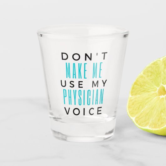 Don't Make Me Use My Physician Voice 2 ショットグラス (正面)