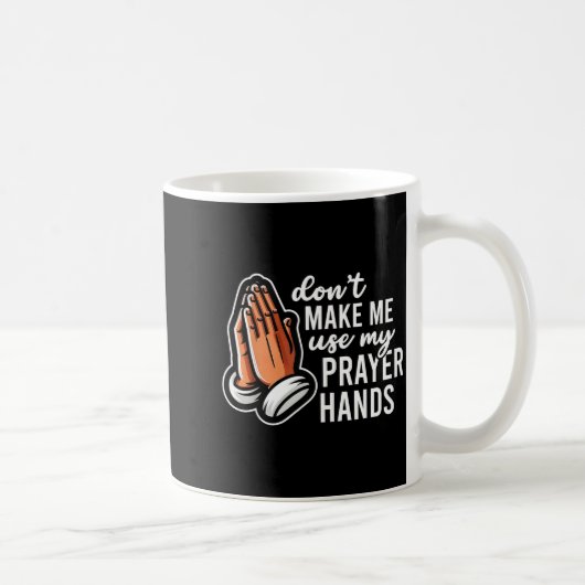 Don't Make Me Use My Prayer Hands Funny Church Pun コーヒーマグカップ (右)
