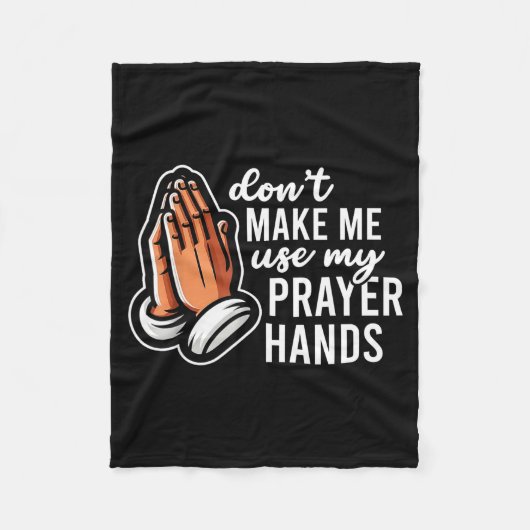 Don't Make Me Use My Prayer Hands Funny Church Pun フリースブランケット (正面)