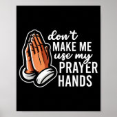 Don't Make Me Use My Prayer Hands Funny Church Pun ポスター (正面)