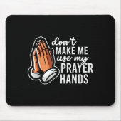 Don't Make Me Use My Prayer Hands Funny Church Pun マウスパッド (正面)