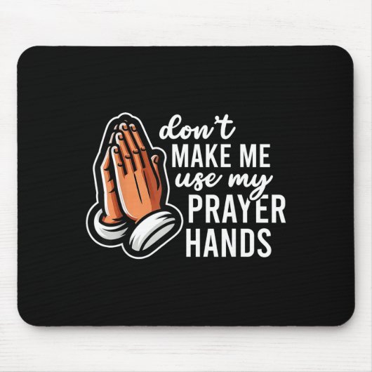 Don't Make Me Use My Prayer Hands Funny Church Pun マウスパッド (正面)