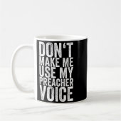 Don't Make Me Use My Preacher Voice  コーヒーマグカップ (左)
