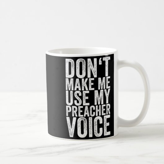 Don't Make Me Use My Preacher Voice  コーヒーマグカップ (右)