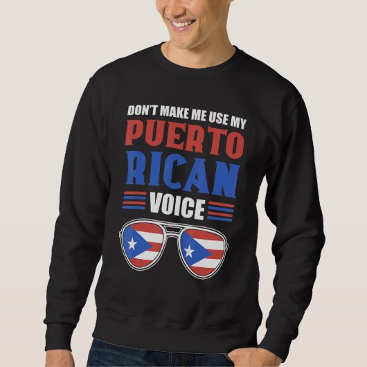Don't Make Me Use My Puerto Rican Voice  Puerto Ri スウェットシャツ (正面)