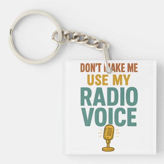 Dont Make Me Use My Radio Voice Funny Broadcaster キーホルダー (正面)