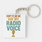 Dont Make Me Use My Radio Voice Funny Broadcaster キーホルダー (裏面)