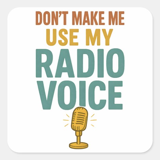 Dont Make Me Use My Radio Voice Funny Broadcaster スクエアシール (正面)
