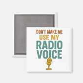 Dont Make Me Use My Radio Voice Funny Broadcaster マグネット (正面/裏面)
