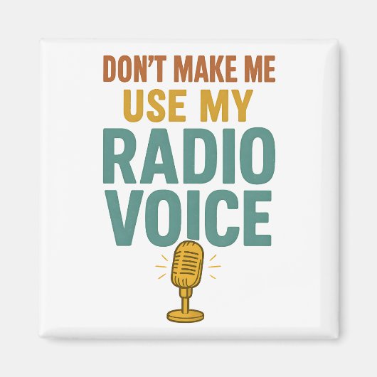 Dont Make Me Use My Radio Voice Funny Broadcaster マグネット (正面)