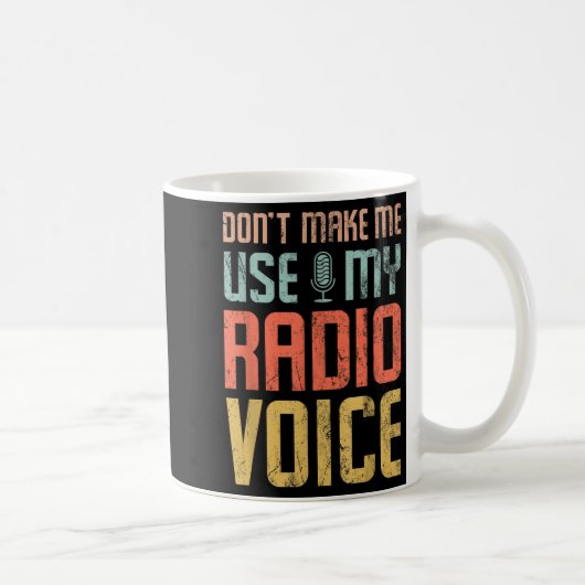 Don't Make Me Use My Radio Voice Funny Quote Retro コーヒーマグカップ (右)