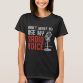 Don't Make Me Use My Radio Voice Ham Radio Operato Tシャツ (正面)