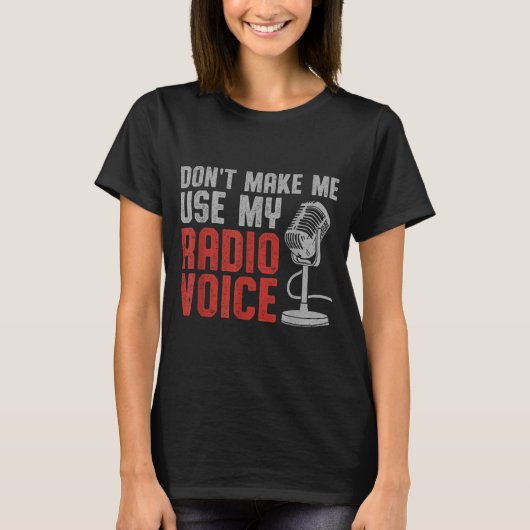 Don't Make Me Use My Radio Voice Ham Radio Operato Tシャツ (正面)