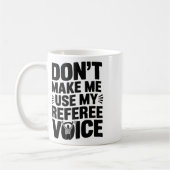 Don't Make Me Use My Referee Voice, Referee Refere コーヒーマグカップ (左)