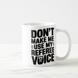 Don't Make Me Use My Referee Voice, Referee Refere コーヒーマグカップ