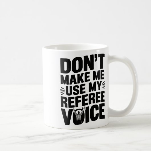 Don't Make Me Use My Referee Voice, Referee Refere コーヒーマグカップ (右)