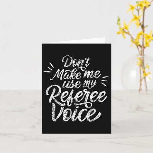Don't Make Me Use My Referee Voice Whistles Ref  カード (黄色い花)