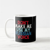 Don't Make Me Use My Russian Voice  コーヒーマグカップ (左)