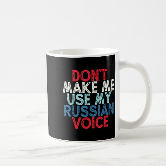 Don't Make Me Use My Russian Voice  コーヒーマグカップ (右)