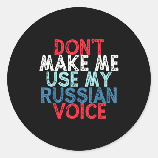 Don't Make Me Use My Russian Voice  ラウンドシール (正面)